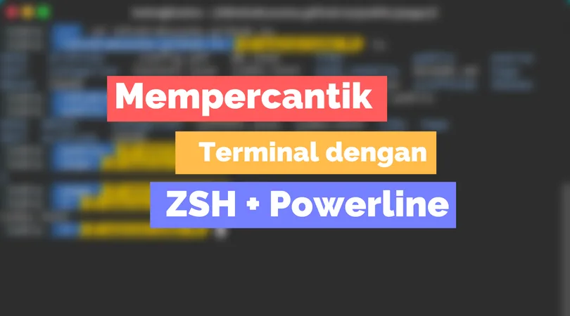 Mempercantik Terminal dengan Powerline dan ZSH