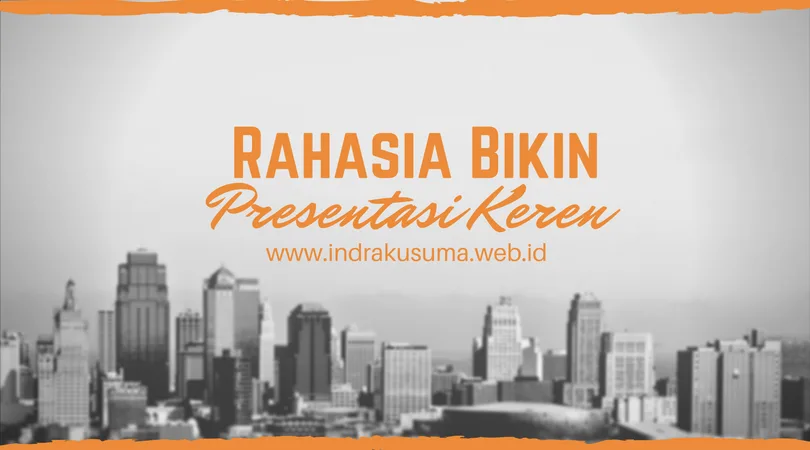 Rahasia Bikin Desain Presentasi Keren